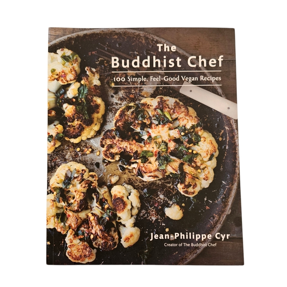 The Buddhist Chef: 100 Simple, Feel Good Recipes: a Cookbook Jean-Philippe Cyr
